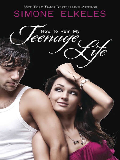 Title details for How to Ruin My Teenage Life by Simone Elkeles - Available
